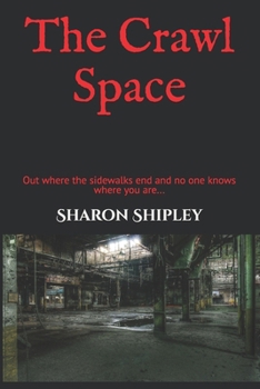 Paperback The Crawl Space: Out where sidewalks end and no one knows where you are... Book