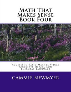 Paperback Math That Makes Sense Book Four: Accessing Basic Mathematical Concepts in Common Everyday Language Book