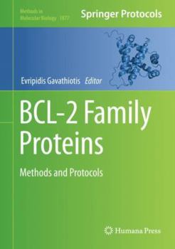 Bcl-2 Family Proteins: Methods and Protocols - Book #1877 of the Methods in Molecular Biology
