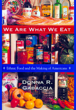 Paperback We Are What We Eat: Ethnic Food and the Making of Americans Book