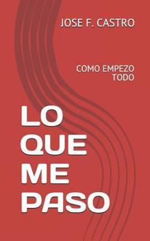 Paperback Lo Que Me Paso: Como Empezo Todo [Spanish] Book