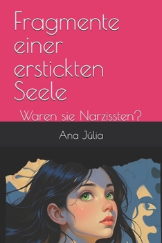 Paperback Fragmente einer erstickten Seele: Waren sie Narzissten? [German] Book