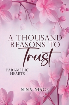 A Thousand Reasons To Trust: Roman. Der knisternde Liebesroman trifft auf He falls first, Slow Burn und Haters to Lovers.: Der Auftakt der Paramedic Hearts Reihe (German Edition)