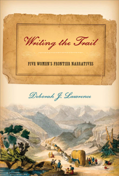 Hardcover Writing the Trail: Five Women's Frontier Narratives Book