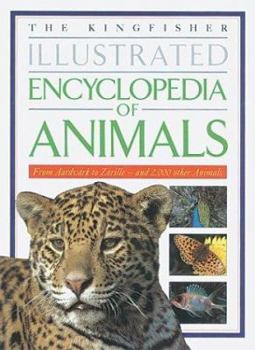 Hardcover The Kingfisher Illustrated Encyclopedia of Animals: From Aardvark to Zorille--And 2,000 Other Animals Book