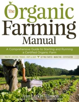 Paperback The Organic Farming Manual: A Comprehensive Guide to Starting and Running a Certified Organic Farm Book