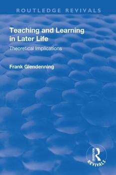 Paperback Teaching and Learning in Later Life: Theoretical Implications Book