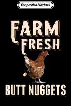 Paperback Composition Notebook: Farm Fresh Butt Nuggets - Chicken Lover & Farmer Gift Journal/Notebook Blank Lined Ruled 6x9 100 Pages Book