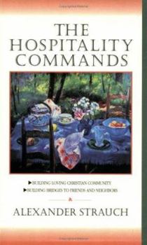 Paperback The Hospitality Commands: Building Loving Christian Community: Building Bridges to Friends and Neighbors Book