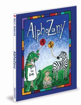 Hardcover AlphaZany: A Slightly Silly Alphabet Book