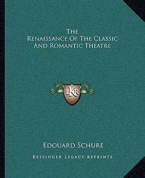 The Renaissance Of The Classic And Romantic Theatre