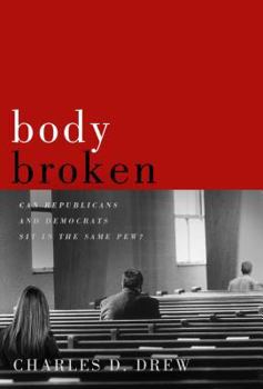 Paperback Body Broken: Can Republicans and Democrats Sit in the Same Pew? Book