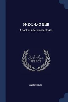 Paperback H-E-L-L-O Bill!: A Book of After-dinner Stories Book