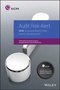 Paperback Audit Risk Alert: Employee Benefit Plans Industry Developments, 2018 Book