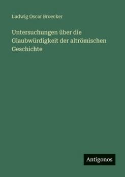 Paperback Untersuchungen über die Glaubwürdigkeit der altrömischen Geschichte [German] Book