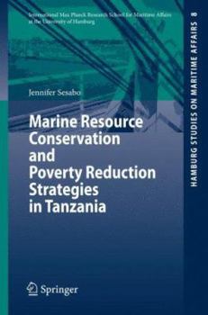 Marine Resource Conservation and Poverty Reduction Strategies in Tanzania (Hamburg Studies on Maritime Affairs)