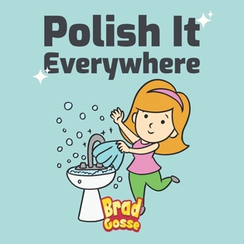 Polish It: Everywhere (Rejected Children's Books)