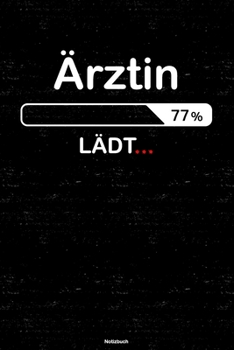 Ärztin Lädt… Notizbuch: Ärztin Journal DIN A5 liniert 120 Seiten Geschenk (German Edition)