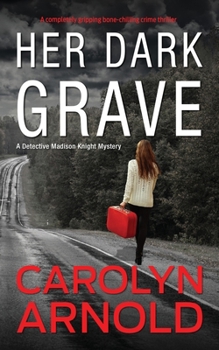 Her Dark Grave: A completely gripping bone-chilling crime thriller - Book #12 of the Madison Knight