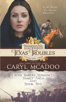 TEXAS TROUBLES: Cross Timbers Romance Family Saga, Book Five (Thanksgiving Books & Blessings Collection Three)