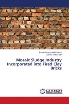 Paperback Mosaic Sludge Industry Incorporated into Fired Clay Bricks Book