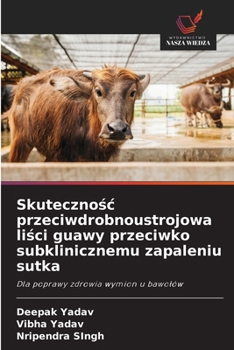 Skutecznosc przeciwdrobnoustrojowa lisci guawy przeciwko subklinicznemu zapaleniu sutka (Polish Edition)