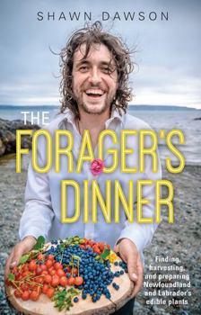 Paperback The Forager's Dinner: Finding, harvesting, and preparing Newfoundland & Labrador's edible plants Book