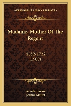 Paperback Madame, Mother Of The Regent: 1652-1722 (1909) Book