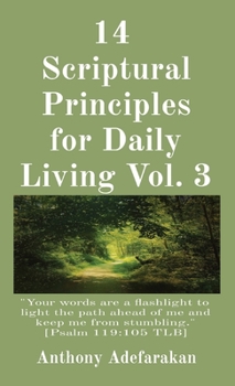 Paperback 14 Scriptural Principles for Daily Living Vol. 3: "Your words are a flashlight to light the path ahead of me and keep me from stumbling." [Psalm 119:1 Book