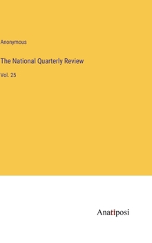 Hardcover The National Quarterly Review: Vol. 25 Book
