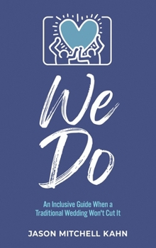 Hardcover We Do: An Inclusive Guide When a Traditional Wedding Won't Cut It Book