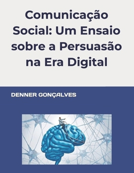 Comunicação Social: Um Ensaio sobre a Persuasão na Era Digital