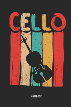 Cello Notebook: Retro Cello Journal. Great Accessories & Gift Idea for Cellists, Cello Teacher, Students & all Cello Music Lover.