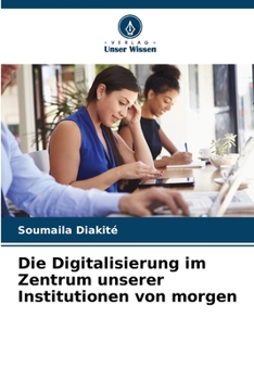 Paperback Die Digitalisierung im Zentrum unserer Institutionen von morgen [German] Book