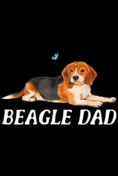 Paperback Beagle Dad: Beagle Dad Dog Funny Beagle Lovers Gifts Journal/Notebook Blank Lined Ruled 6x9 100 Pages Book