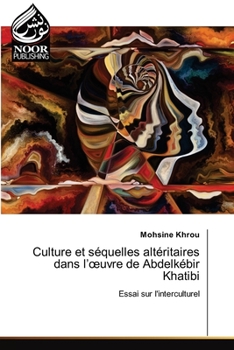 Paperback Culture et séquelles altéritaires dans l'oeuvre de Abdelkébir Khatibi Book