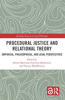 Procedural Justice and Relational Theory: Empirical, Philosophical, and Legal Perspectives (Routledge Research in Legal Philosophy)