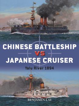 Chinese Battleship Vs Japanese Cruiser: Yalu River 1894 - Book #92 of the Osprey Duel