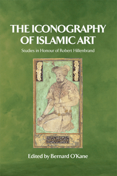 Paperback The Iconography of Islamic Art: Studies in Honour of Robert Hillenbrand Book