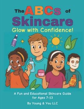 Paperback The ABCs of Skincare: Glow Up with Confidence! Book