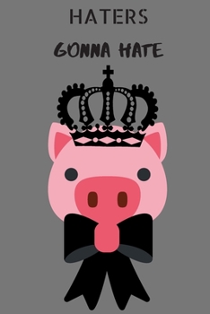 HATERS GONNA HATE: PIG GIFT JOURNAL
