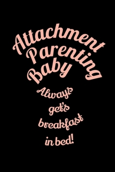 Attachment Parenting Baby Always Breakfast in Bed: Dream Journal - 6”x9” - 120 pages - Dream Recording Notebook - Matte Cover