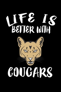 Paperback Life Is Better With Cougars: Animal Nature Collection Book