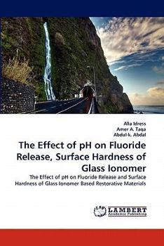 Paperback The Effect of pH on Fluoride Release, Surface Hardness of Glass Ionomer Book