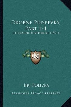 Paperback Drobne Prispevky, Part 1-4: Literarne-Historicke (1891) [Czech] Book