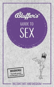 Paperback Bluffer's Guide to Sex: Instant Wit and Wisdom Book