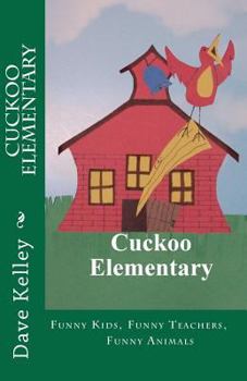 Paperback Cuckoo Elementary: Funny Kids, Funny Teachers, Funny Animals Book
