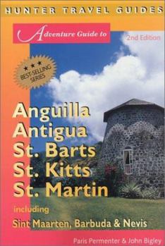 Paperback Adventure Guide to Anguilla Antigua St. Barts St. Kitts St. Martin Including Sint Maarten, Barbuda & Nevis Book