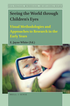 Paperback Seeing the World Through Children's Eyes: Visual Methodologies and Approaches to Research in the Early Years Book