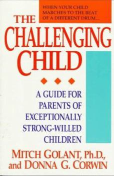 Mass Market Paperback The Challenging Child: A Guide for Parents of Exceptionally Independent Children Book